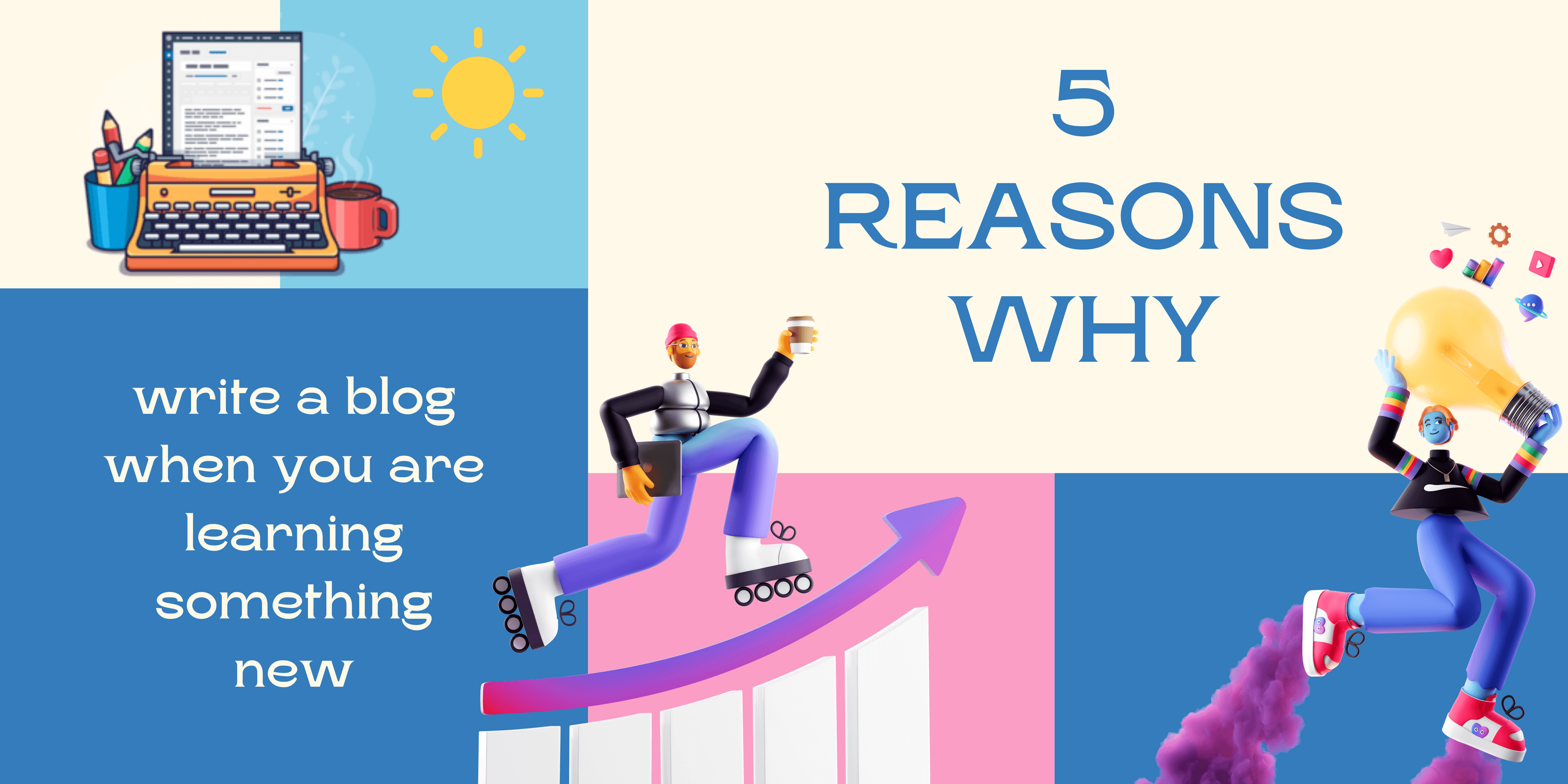 Top 5 reasons to write a blog when you are learning something new